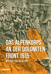 Das Alpenkorps an der Dolomitenfront - Immanuel Voigt - E-Book