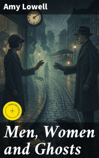 Men, Women and Ghosts - Amy Lowell - E-Book