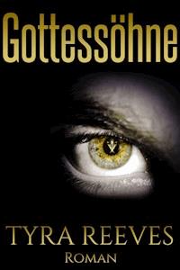 Gottessöhne - Tyra Reeves - E-Book