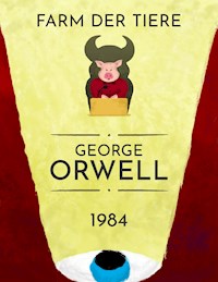 George Orwell: 1984, Farm der Tiere - George Orwell - E-Book