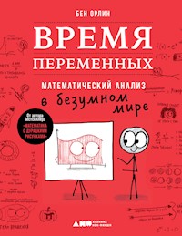 Время переменных: Математический анализ в безумном мире - Бен Орлин - E-Book