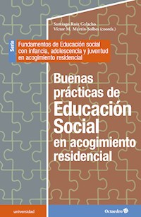 Buenas prácticas de Educación Social en acogimiento residencial - Santiago Ruiz Galacho - E-Book