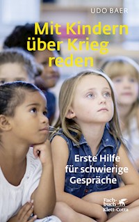 Mit Kindern über Krieg reden - Udo Baer - E-Book