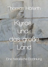Kyros und das große Land - Thomas Höferth - E-Book