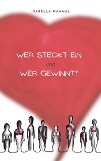 Wer steckt ein und wer gewinnt? - Isabella Rummel - E-Book