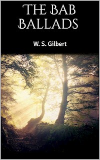 The Bab Ballads - W. S. Gilbert - E-Book