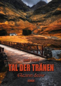 Tal der Traenen - Gleann deoìr - Conny Vischer - E-Book