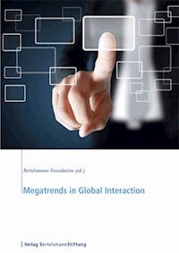 Megatrends in Global Interaction - Bertelsmann Foundation (ed.) - E-Book
