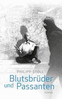 Blutsbrüder und Passanten - Philipp Stoll - E-Book
