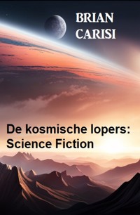 De kosmische lopers: Science Fiction - Brian Carisi - E-Book