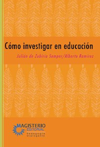 Cómo investigar en educación - Julián De Zubiriá Samper - E-Book