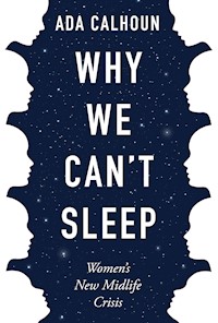 Why We Can't Sleep - Ada Calhoun - E-Book