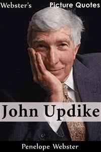 Webster's John Updike Picture Quotes - Penelope Webster - E-Book