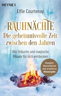 Rauhnächte: Die geheimnisvolle Zeit zwischen den Jahren - Elfie Courtenay - E-Book