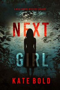 Next Girl (A Meg Thorne Suspense Thriller—Book One) - Kate Bold - kostenlos E-Book