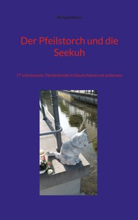 Der Pfeilstorch und die Seekuh - Richard Deiss - E-Book