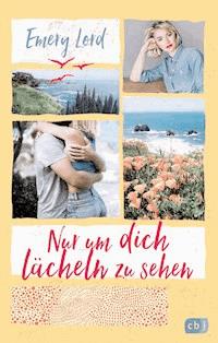 Nur um dich lächeln zu sehen - Emery Lord - E-Book