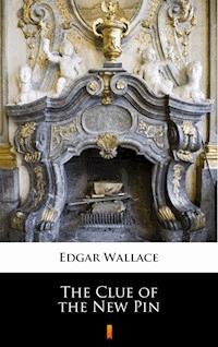 The Clue of the New Pin - Edgar Wallace - E-Book