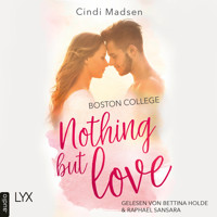 Boston College - Nothing but Love - Taking Shots-Reihe, Teil 3 (Ungekürzt) - Cindi Madsen - Hörbuch