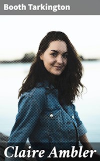 Claire Ambler - Booth Tarkington - E-Book
