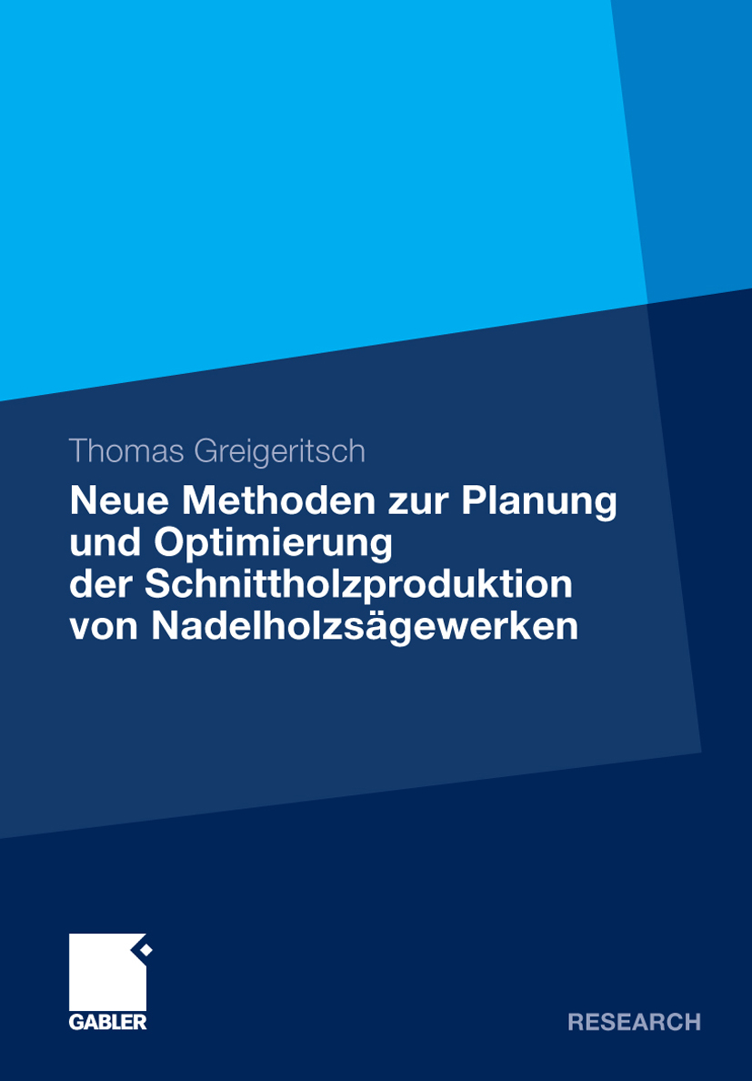 Neue Methoden zur Planung und Optimierung der Schnittholzproduktion von Nadelholzsägewerken - Thomas Greigeritsch - E-Book