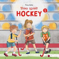 Theo spielt Hockey - Tina Götz - E-Book