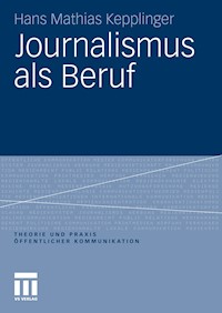 Journalismus als Beruf - Hans Mathias Kepplinger - E-Book