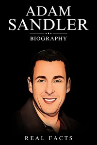 Adam Sandler Biography - Real Facts - E-Book