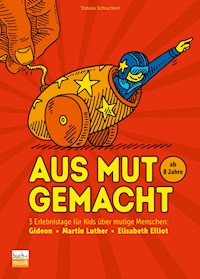 Aus Mut gemacht - Tobias Schuckert - E-Book