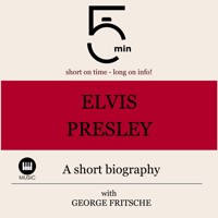 Elvis Presley: A short biography - 5 Minutes - Hörbuch