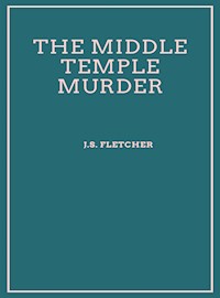 The Middle Temple Murder - J.S. Fletcher - E-Book