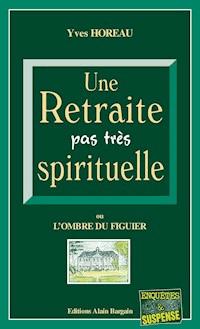Une Retraite pas très spirituelle - Yves Horeau - E-Book
