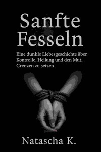 Sanfte Fesseln - Natascha K - E-Book