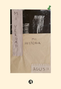 Mi historia, mi verdad. Agus - Fátima Agustina Patella - E-Book