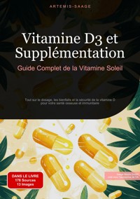 Vitamine D3 et Supplémentation: Guide Complet de la Vitamine Soleil - Artemis Saage - E-Book