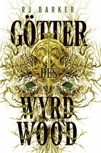 Götter des Wyrdwood - Wyrdwood-Zyklus - RJ Barker - E-Book