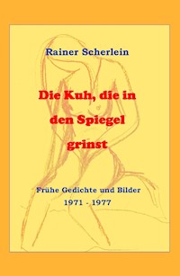 Die Kuh, die in den Spiegel grinst - Rainer Dr. Scherlein - E-Book