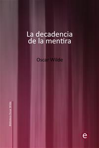 La decadencia de la mentira - Oscar Wilde - E-Book
