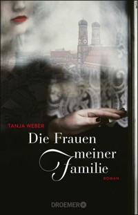 Die Frauen meiner Familie - Tanja Weber - E-Book