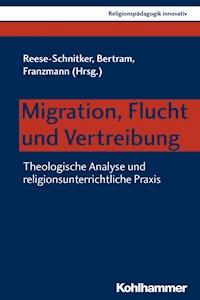 Migration, Flucht und Vertreibung -  - E-Book