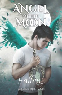 Angel of the Moon - Fallen - Sabrina Ruhland - E-Book