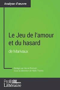 Le Jeu de l'amour et du hasard de Marivaux (Analyse approfondie) - Hervé Romain - E-Book