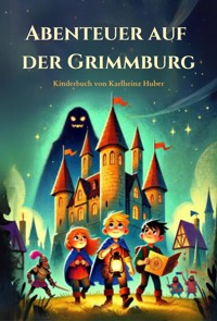 Abenteuer auf der Grimmburg - Karlheinz Huber - E-Book + Hörbuch