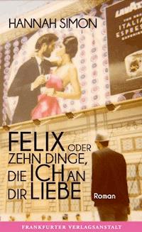 Felix oder Zehn Dinge, die ich an dir liebe - Hannah Simon - E-Book