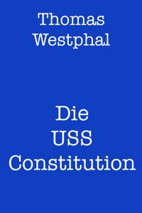 Die USS Constitution - Thomas Westphal - E-Book