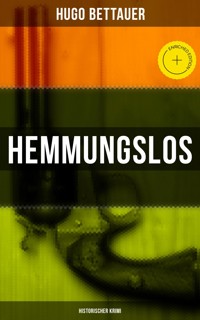 Hemmungslos: Historischer Krimi - Hugo Bettauer - E-Book