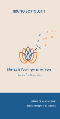 Libérez le positif qui est vous - Bruno Bortolotti - E-Book
