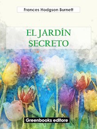 El jardín secreto - Frances Hodgson Burnett - E-Book