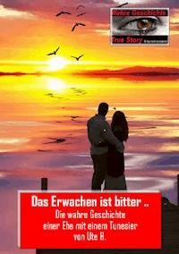 Das Erwachen ist bitter … - Ute H. - E-Book