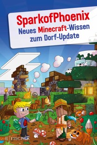 SparkofPhoenix: Neues Minecraft-Wissen zum Dorf-Update - SparkofPhoenix - E-Book